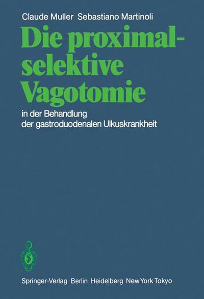 Cover for C. Muller · Die Proximal-selektive Vagotomie in der Behandlung der Gastroduodenalen Ulkuskrankheit (Paperback Book) [German edition] (1985)