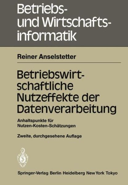 Cover for Reiner Anselstetter · Betriebswirtschaftliche Nutzeffekte der Datenverarbeitung - Betriebs- und Wirtschaftsinformatik (Paperback Book) [2., durchgesehene Aufl. edition] (1986)