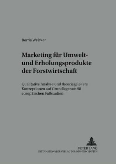 Cover for Borris Welcker · Marketing Fuer Umwelt- Und Erholungsprodukte Der Forstwirtschaft: Qualitative Analyse Und Theoriegeleitete Konzeptionen Auf Grundlage Von 98 Europaeischen Fallstudien - Sozialwissenschaftliche Schriften Zur Forst- Und Holzwirtsch (Paperback Book) (2001)