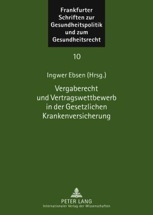 Cover for Vergaberecht und Vertragswettbewerb in der Gesetzlichen Krankenversicherung (Hardcover Book) (2009)