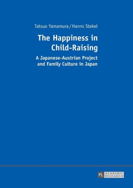 Cover for Tatsuo Yamamura · The Happiness in Child-Raising: A Japanese-Austrian Project and Family Culture in Japan (Paperback Book) [New edition] (2015)