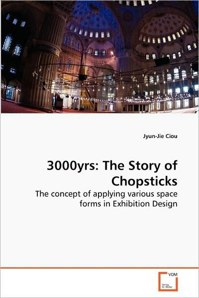 Cover for Jyun-jie Ciou · 3000yrs: the Story of Chopsticks: the Concept of Applying Various Space Forms in Exhibition Design (Paperback Bog) (2010)