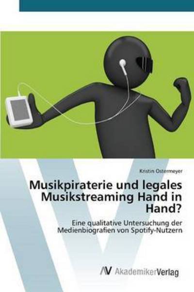 Cover for Ostermeyer Kristin · Musikpiraterie Und Legales Musikstreaming Hand in Hand? (Paperback Book) (2015)