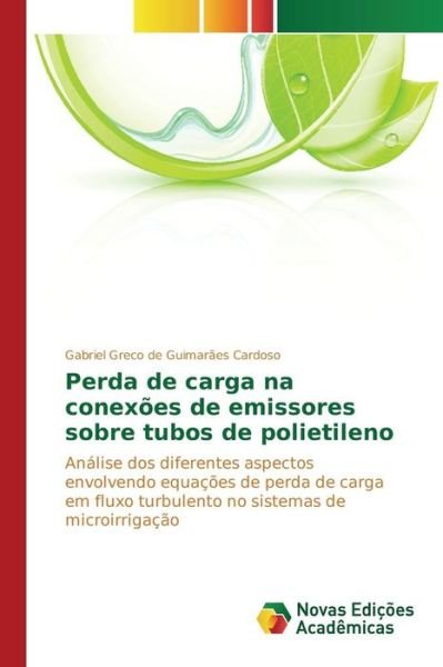 Cover for Greco De Guimaraes Cardoso Gabriel · Perda De Carga Na Conexoes De Emissores Sobre Tubos De Polietileno (Pocketbok) (2015)