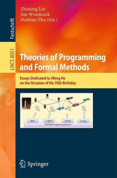 Cover for Zhiming Liu · Theories of Programming and Formal Methods: Essays Dedicated to Jifeng He on the Occasion of His 70th Birthday - Theoretical Computer Science and General Issues (Paperback Book) [2013 edition] (2013)