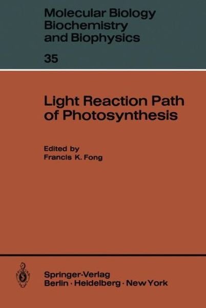 Cover for F K Fong · Light Reaction Path of Photosynthesis - Molecular Biology, Biochemistry and Biophysics   Molekularbiologie, Biochemie und Biophysik (Paperback Book) [Softcover reprint of the original 1st ed. 1982 edition] (2011)