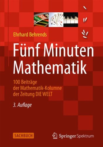 Cover for Ehrhard Behrends · Funf Minuten Mathematik: 100 Beitrage der Mathematik-Kolumne der Zeitung DIE WELT (Paperback Book) [German, 3., Akt. Aufl. 2013 edition] (2012)