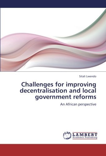 Cover for Sitali Lwendo · Challenges for Improving Decentralisation and Local Government Reforms: an African Perspective (Paperback Book) (2012)
