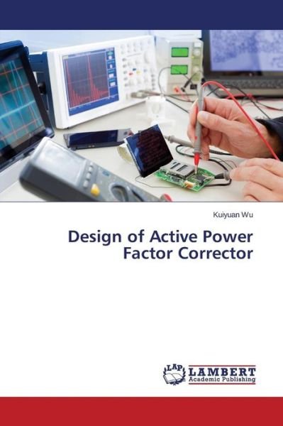 Cover for Kuiyuan Wu · Design of Active Power Factor Corrector (Paperback Bog) (2014)