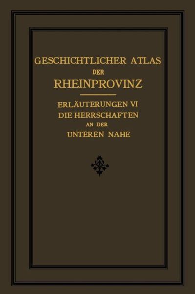 Cover for Wilhelm Fabricius · Die Herrschaften Des Unteren Nahegebietes (Erläuterungen Zum Geschichtlichen Atlas Der Rheinprovinz) (German Edition) (Paperback Book) [German, Softcover Reprint of the Original 1st Ed. 1914 edition] (1914)