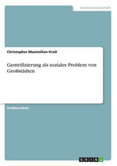 Gentrifizierung als soziales Prob - Krull - Books -  - 9783668235977 - June 29, 2016