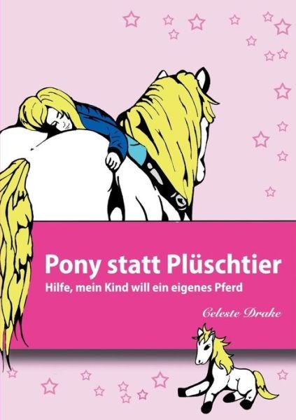Pony Statt Pluschtier - Celeste Drake - Bøger - Books on Demand - 9783734776977 - 20. marts 2015
