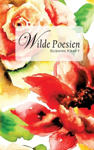 Cover for Susann Kraft · Wilde Poesien (Taschenbuch) (2015)