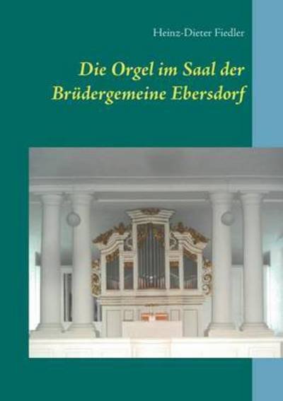 Cover for Fiedler · Die Orgel im Saal der Brüdergem (Book) (2016)