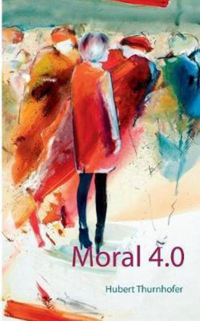 Cover for Thurnhofer · Moral 4.0 (Bog) (2017)