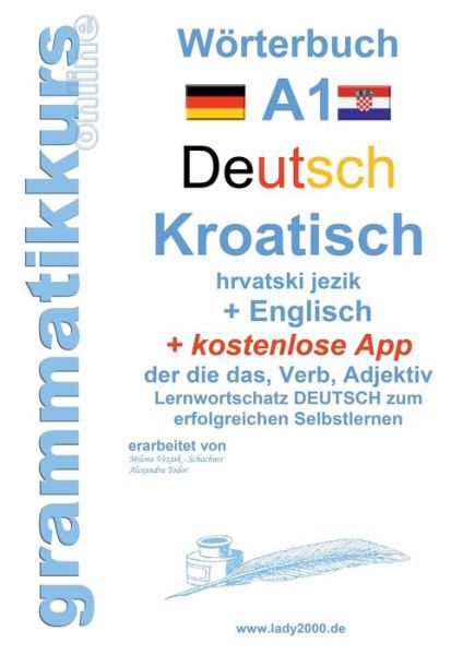 Cover for Milena Vezjak · Woerterbuch Deutsch - KROATISCH- Englisch Niveau A1: Lernwortschatz A1 Sprachkurs Deutsch zum erfolgreichen Selbstlernen fur TeilnehmerInnen aus Hrvatska / Kroatien (Paperback Book) (2018)