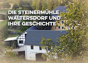 Cover for Matthias Gerschwitz · Die Steinermühle Waltersdorf und ihre Geschichte (Paperback Book) (2021)