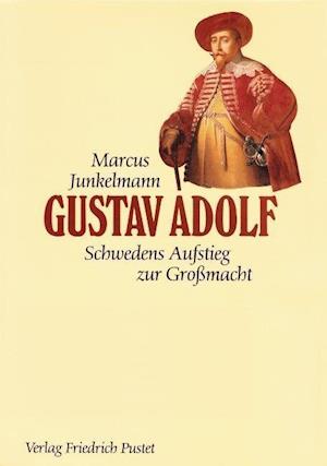 Gustav Adolf - Marcus Junkelmann - Książki - Pustet, Friedrich GmbH - 9783791713977 - 1 października 1993