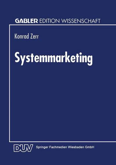 Cover for Konrad Zerr · Systemmarketing: Die Gestaltung Integrierter Informationstechnologischer Leistungssysteme (Paperback Book) [1994 edition] (1994)