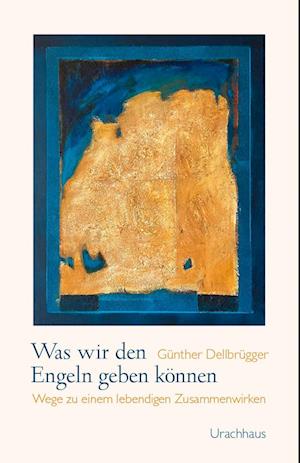 Cover for Günther Dellbrügger · Was wir den Engeln geben können (Book) (2024)