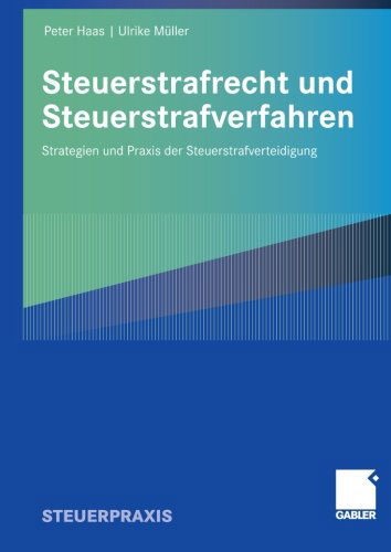 Cover for Haas, Peter (University of Massachusetts, Amherst) · Steuerstrafrecht Und Steuerstrafverfahren: Strategien Und Praxis Der Steuerstrafverteidigung (Paperback Book) [2009 edition] (2008)