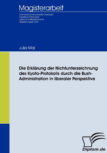 Cover for Julia Mai · Die Erklärung Der Nichtunterzeichnung Des Kyoto-protokolls Durch Die Bush-administration in Liberaler Perspektive (Paperback Book) [German edition] (2009)