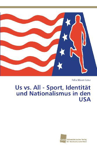 Cover for Felix Maier-lenz · Us vs. All - Sport, Identität Und Nationalismus in den USA (Paperback Book) [German edition] (2013)