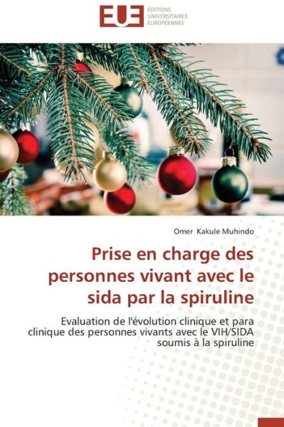 Cover for Omer Kakule Muhindo · Prise en Charge Des Personnes Vivant Avec Le Sida Par La Spiruline: Evaluation De L'évolution Clinique et Para Clinique Des Personnes Vivants Avec Le Vih / Sida Soumis À La Spiruline (Paperback Book) [French edition] (2018)