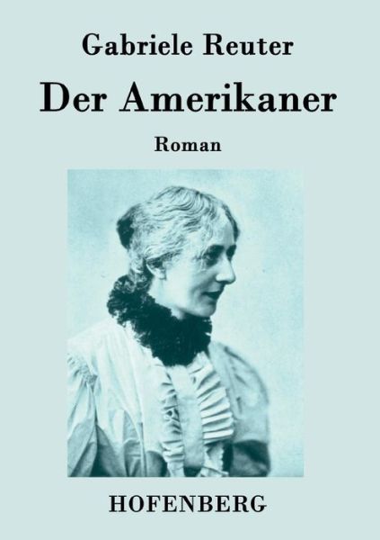 Cover for Gabriele Reuter · Der Amerikaner (Paperback Book) (2014)