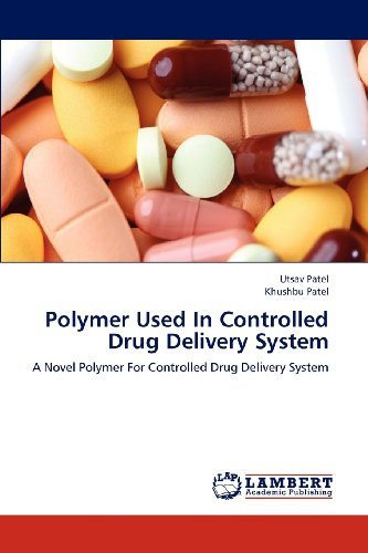 Cover for Khushbu Patel · Polymer Used in Controlled Drug Delivery System: a Novel Polymer for Controlled Drug Delivery System (Paperback Book) (2012)
