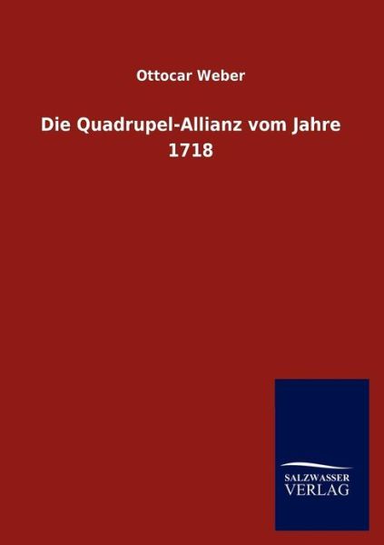 Cover for Ottocar Weber · Die Quadrupel-Allianz vom Jahre 1718 (Paperback Book) [German edition] (2012)