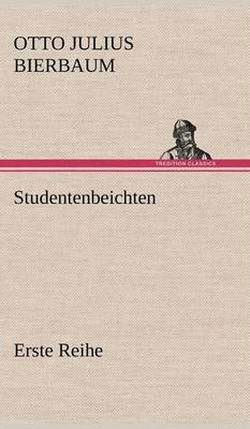 Cover for Otto Julius Bierbaum · Studentenbeichten. Erste Reihe (Hardcover Book) [German edition] (2012)