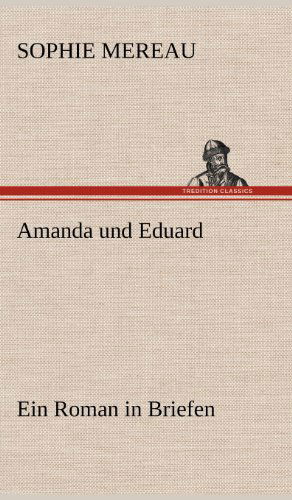 Cover for Sophie Mereau · Amanda Und Eduard (Hardcover Book) [German edition] (2012)