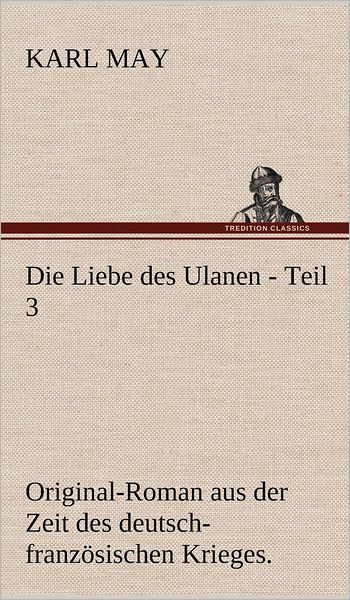 Cover for Karl May · Die Liebe Des Ulanen - Teil 3 (Hardcover Book) [German edition] (2012)