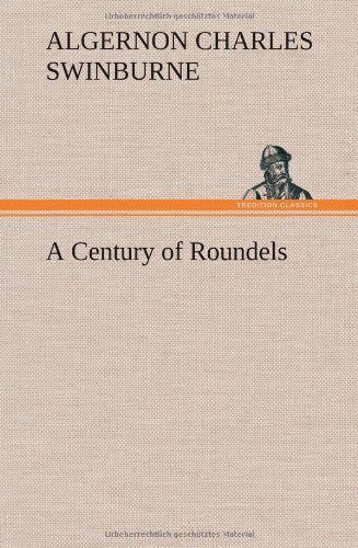 Cover for Algernon Charles Swinburne · A Century of Roundels (Hardcover Book) (2013)
