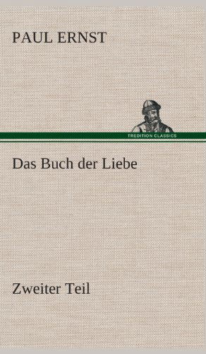 Das Buch Der Liebe - Paul Ernst - Libros - TREDITION CLASSICS - 9783849533977 - 7 de marzo de 2013