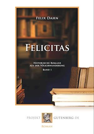 Felicitas - Felix Dahn - Livros - Projekt Gutenberg - 9783865117977 - 1 de fevereiro de 2018