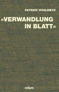 Cover for Hohlweck · »Verwandlung in Blatt« (Bog)