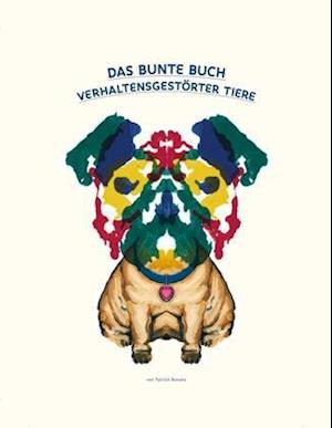 Cover for Patrick Bonato · Das Bunte Buch VerhaltensgestÃ¶rter Tiere (Book)