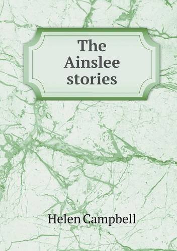 Cover for Helen Campbell · The Ainslee Stories (Paperback Book) (2013)