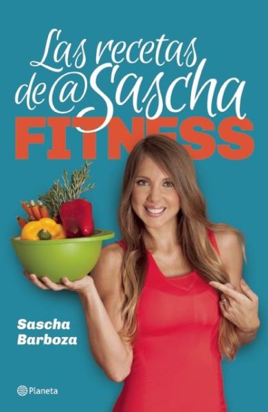 Las Recetas De Sascha Fitness - Sascha Barboza - Książki - Planeta - 9786070721977 - 9 września 2014