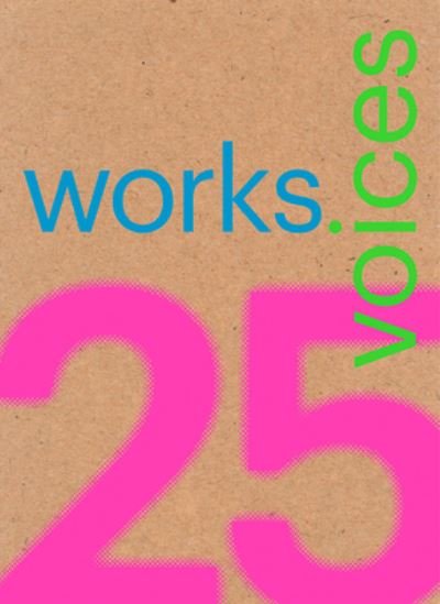 25 Works, 25 Voices: 25 Benchmark Works Built in Latin America in the Last 25 Years That Have Resisted the Onslaught of Time with Dignity (Paperback Book) (2023)