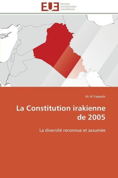 Cover for Ali Al Yaqoobi · La Constitution Irakienne De 2005: La Diversité Reconnue et Assumée (Pocketbok) [French edition] (2018)