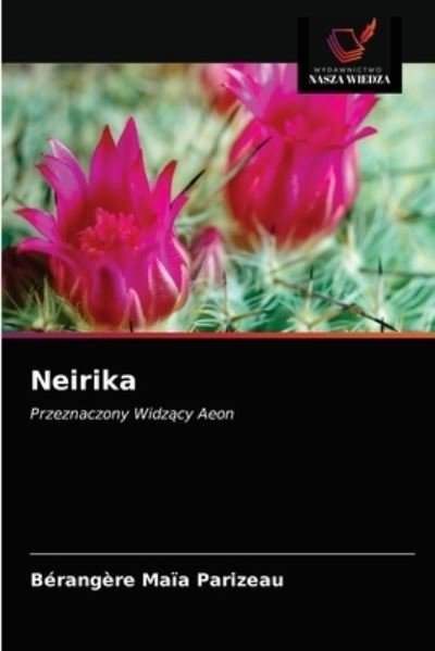 Neirika - Bérangère Maïa Parizeau - Books - Wydawnictwo Nasza Wiedza - 9786202845977 - May 13, 2021