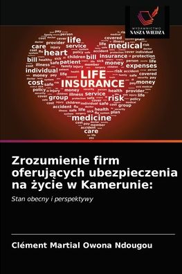 Cover for Clément Martial Owona Ndougou · Zrozumienie firm oferuj?cych ubezpieczenia na ?ycie w Kamerunie (Paperback Book) (2021)