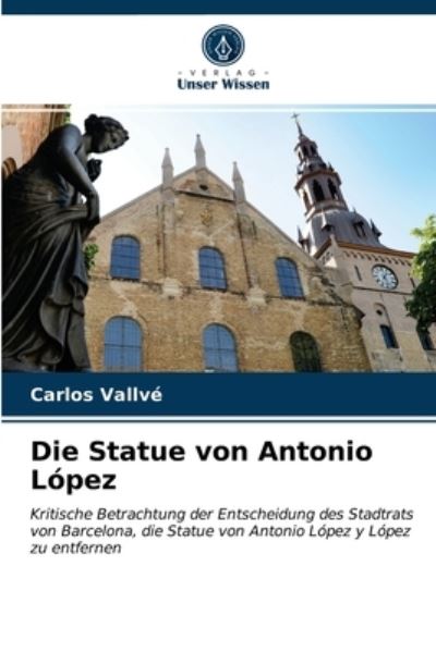 Cover for Carlos Vallve · Die Statue von Antonio Lopez (Paperback Book) (2021)