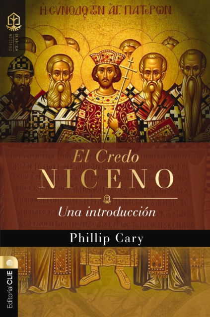 El Credo Niceno: Una Introduccion - Coleccion Raices - Phillip Cary - Books - Vida Publishers - 9788419779977 - April 29, 2025