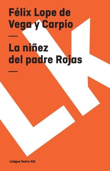 Cover for Felix Lope De Vega Y Carpio · La Niñez Del Padre Rojas (Teatro) (Spanish Edition) (Pocketbok) [Spanish edition] (2014)