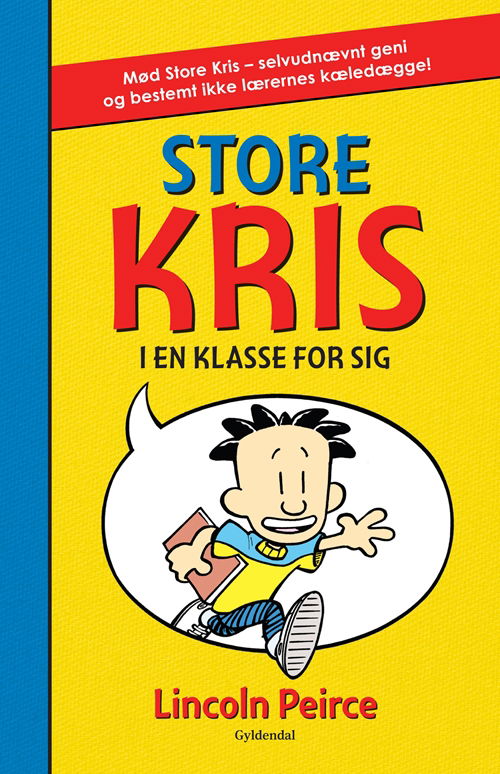 Store Kris: Store Kris 1 - Store Kris i en klasse for sig - Lincoln Peirce - Books - Gyldendal - 9788702116977 - October 17, 2011