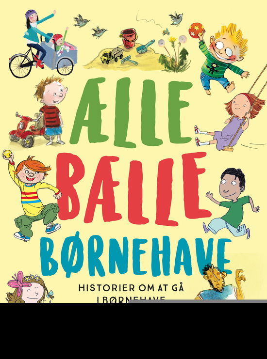 Ælle Bælle Børnehave - Charlotte Pardi; Kirsten Sonne Harild; Inger Tobiasen; Dina Gellert; Trine Bundsgaard; Anne Sofie Hammer; Lars Daneskov; Alberte Winding; Dorte Pontoppidan Thyssen; Cecilie Wallengren; Sira Stampe Söderström; Pernille Lykkegaard; Rasmus Bregnhøi - Bøger - Gyldendal - 9788702314977 - 3. maj 2021